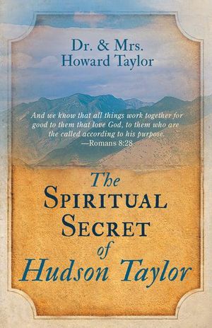 Cover Art for 9780883689509, The Spiritual Secret of Hudson Taylor by Howard Taylor, Mrs. Howard Taylor