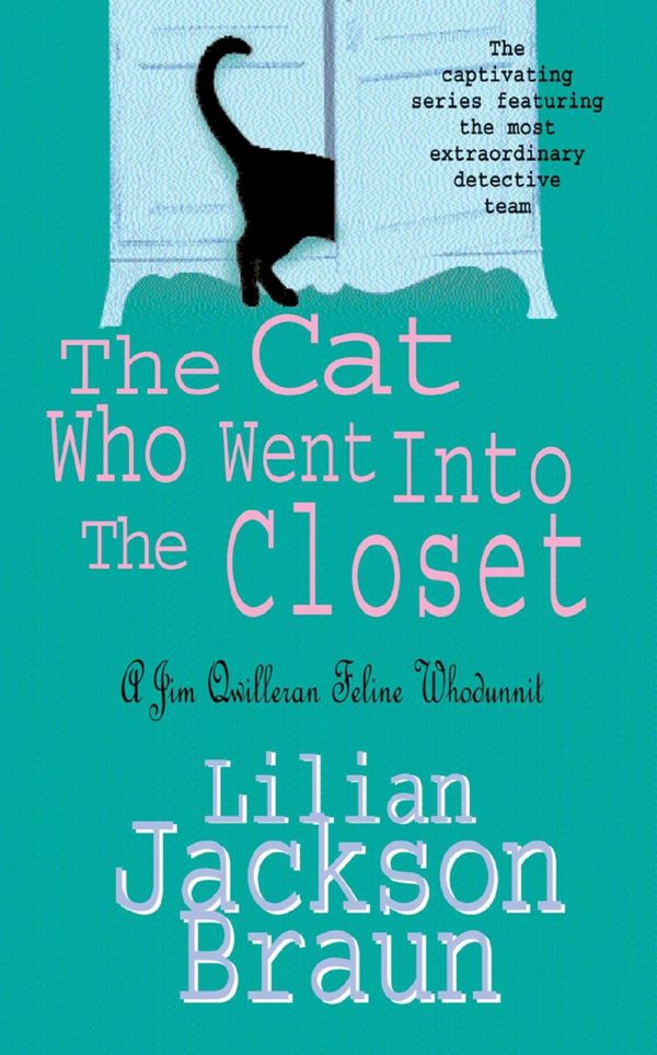 Cover Art for 9780755389759, The Cat Who Went Into the Closet (The Cat Who Mysteries, Book 15): A captivating feline mystery for cat lovers everywhere by Lilian Jackson Braun