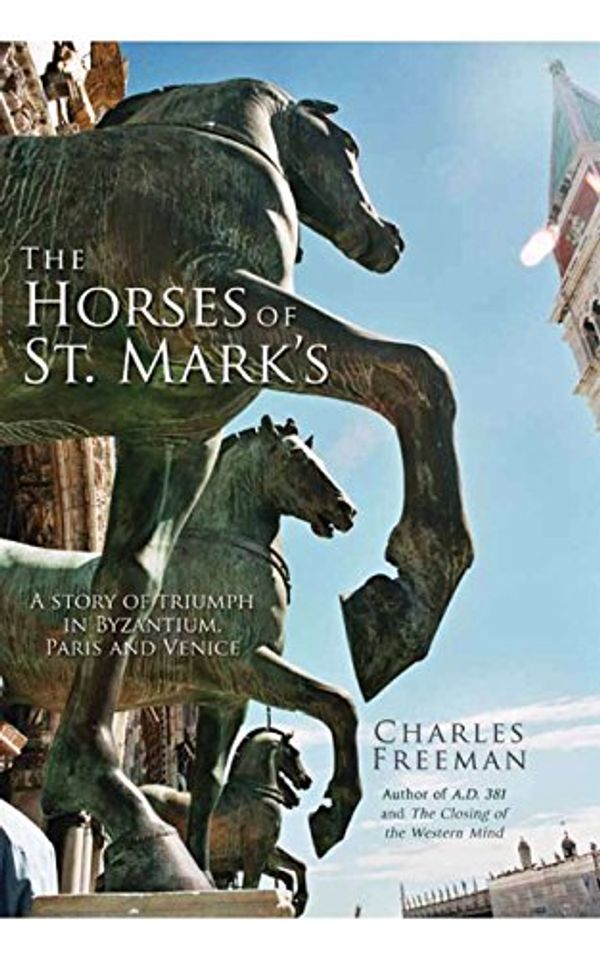 Cover Art for 9781590202678, The Horses of St Mark's by Freeman, Charles