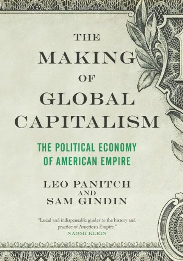 Cover Art for 9781844677429, The Making of Global Capitalism by Leo Panitch