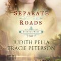 Cover Art for B005WVISU6, Separate Roads (Ribbons West Book #2) by Judith Pella, Tracie Peterson