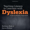 Cover Art for 9780857025340, Teaching Literacy to Learners with Dyslexia by Kathleen Kelly, Kathleen S. & Phillips Kelly