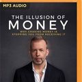 Cover Art for 9781799759379, The Illusion of Money: Why Chasing Money Is Stopping You from Receiving It by Kyle Cease