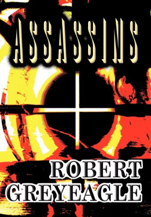 Cover Art for 9781462668755, Assassins by Robert Greyeagle