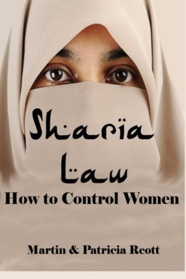 Cover Art for 9781490498126, Sharia Law: How To Control Women: 5 (Islamorealist Series) by Martin Reott