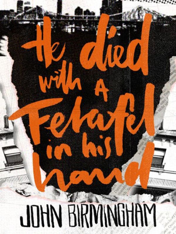 Cover Art for 9780987082053, He Died with a Felafel in His Hand by John Birmingham