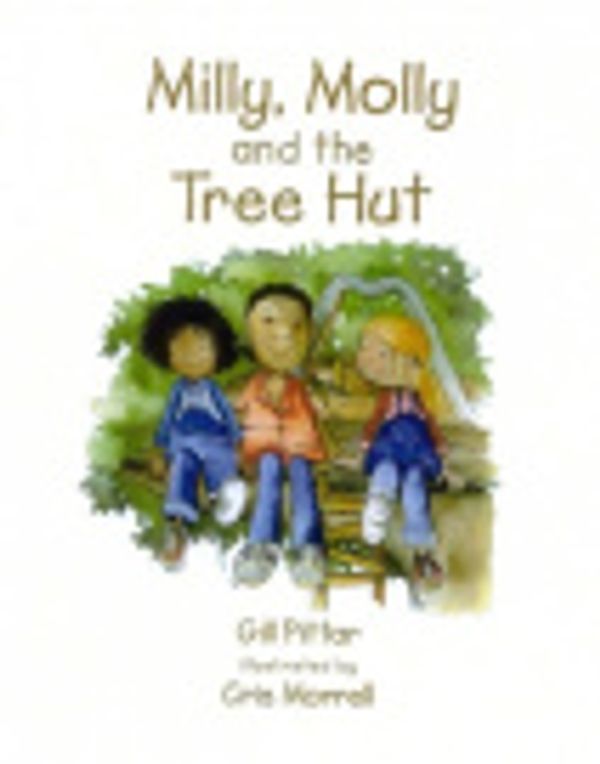 Cover Art for 9781869720285, Milly, Molly and the Tree Hut by Gill Pittar