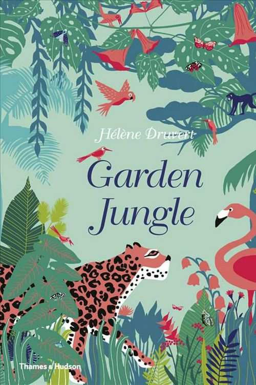 Cover Art for 9780500652244, Garden Jungle by Hélène Druvert