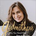 Cover Art for 9780800739409, Godmothers: Why You Need One. How to Be One. by Lisa Bevere