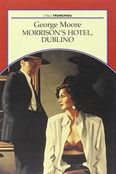 Cover Art for 9788880033233, Morrison's Hotel, Dublino by George Moore