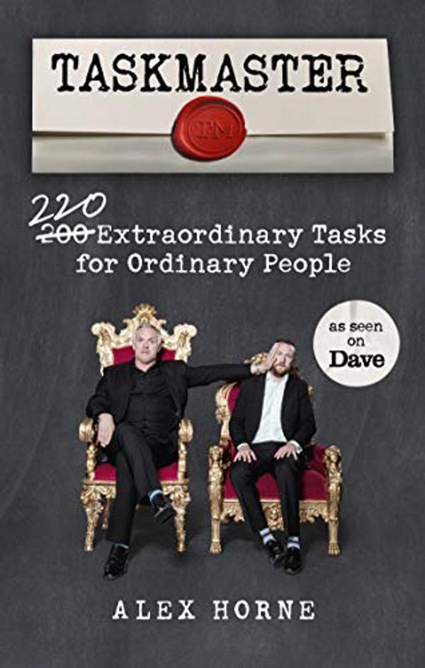 Cover Art for B07CH4HNJL, Taskmaster: 220 Extraordinary Tasks for Ordinary People by Alex Horne