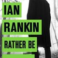 Cover Art for 9781409159414, Rather Be the Devil by Ian Rankin