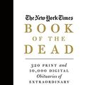 Cover Art for B01BKSLGE4, The New York Times Book of the Dead: Obituaries of Extraordinary People by Unknown