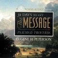 Cover Art for 9781589262782, 31 Days To Get The Message: Psalms & Proverbs by Eugene H. Peterson