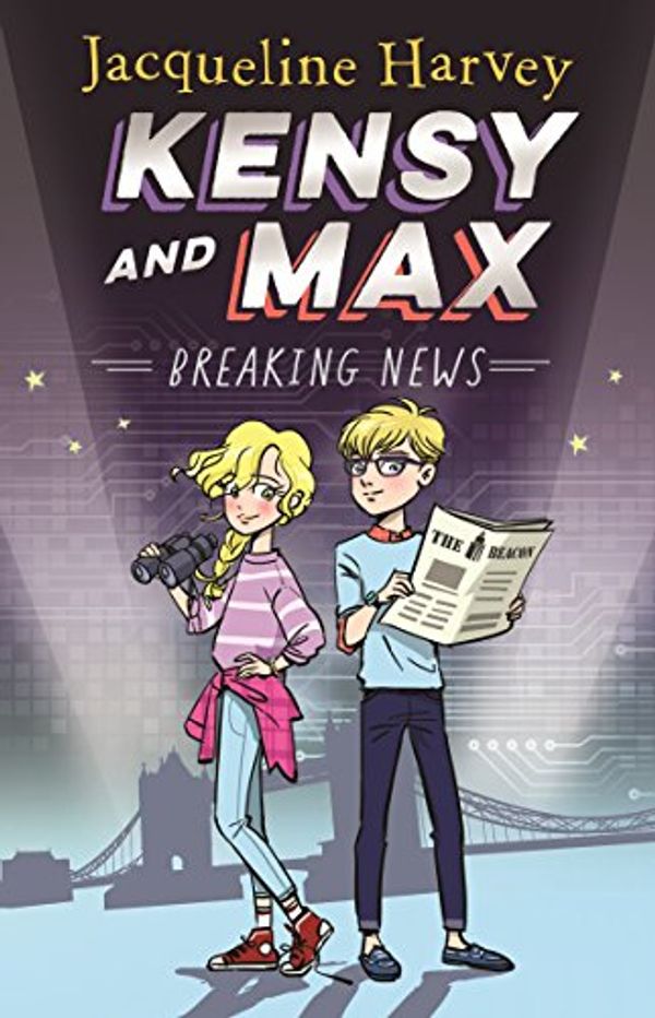 Cover Art for B079H3S67D, Kensy and Max 1: Breaking News by Jacqueline Harvey