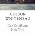 Cover Art for 9783446205925, Der Koloß von New York by Colson Whitehead
