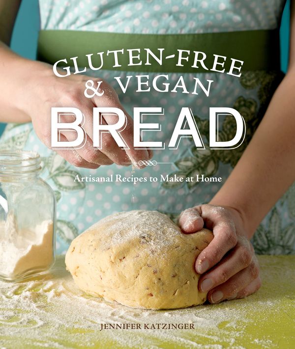 Cover Art for 9781570617805, Gluten-Free And Vegan Bread by Jennifer Katzinger