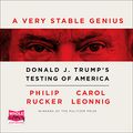 Cover Art for B084YG58NF, A Very Stable Genius: Donald J. Trump's Testing of America by Carol D. Leonnig, Philip Rucker