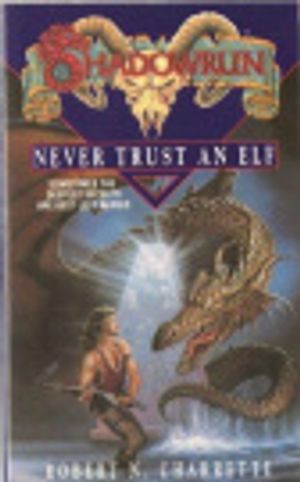 Cover Art for 9780140175431, Shadowrun: Never Trust an Elf v. 6 (Roc) by Robert N. Charrette