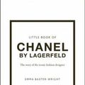 Cover Art for 9781802790160, Little Book of Chanel by Lagerfield by Emma Baxter-Wright
