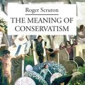 Cover Art for 9781587314872, The Meaning of Conservatism by Roger Scruton