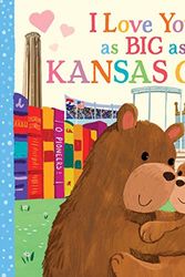 Cover Art for 9781728274485, I Love You as Big as Kansas City by Rose Rossner