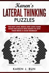 Cover Art for 9781702916431, Karen's Lateral Thinking Puzzles: The Next Level Riddle And Logic Game Book For Adults Who Wants To Give Their Brain A Good Workout by Karen J. Bun