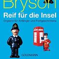 Cover Art for 9783442465965, Reif für die Insel by Bill Bryson