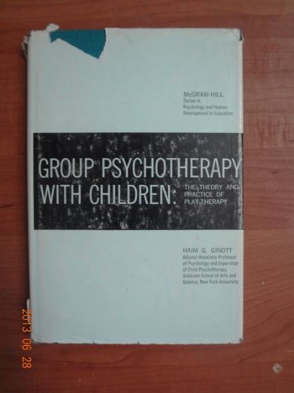 Cover Art for 9780070232686, Group Psychotherapy with Children: Theory and Practice of Play-therapy (Psychology in Education S.) by Ginott, Haim G.