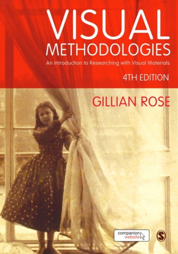 Cover Art for 9781473948907, Visual Methodologies: An Introduction to Researching with Visual Materials by Gillian Rose