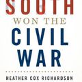Cover Art for 9781543689020, How the South Won the Civil War: Oligarchy, Democracy, and the Continuing Fight for the Soul of America by Heather Cox Richardson