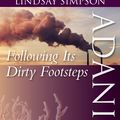 Cover Art for 9781925581478, Adani: Following Their Dirty Footsteps by Lindsay Simpson