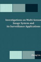 Cover Art for 9781599426518, Investigations on Multi-Sensor Image System and Its Surveillance Applications by Zheng Liu