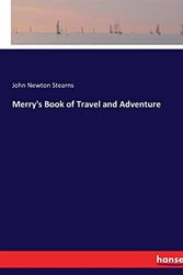 Cover Art for 9783743324442, Merry's Book of Travel and Adventure by John Newton Stearns Stearns
