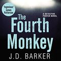 Cover Art for B01M2D5P3F, The Fourth Monkey: A twisted thriller you won’t be able to put down (A Detective Porter novel) by J.d. Barker