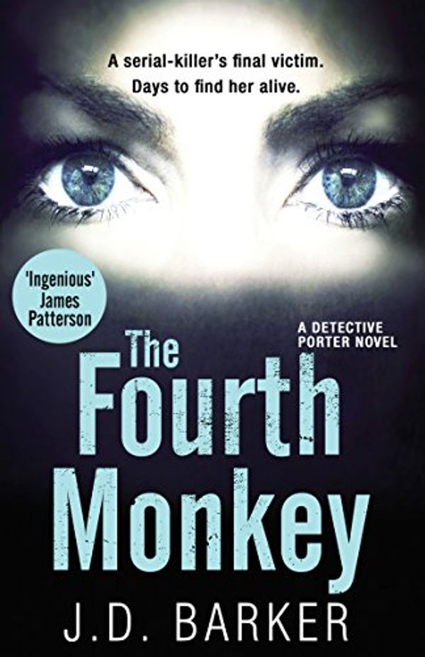 Cover Art for B01M2D5P3F, The Fourth Monkey: A twisted thriller you won’t be able to put down (A Detective Porter novel) by J.d. Barker