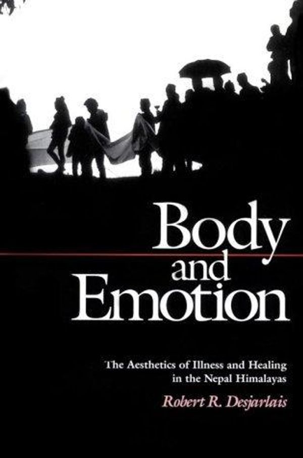 Cover Art for 9780812206425, Body and Emotion by Robert R. Desjarlais