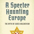 Cover Art for 9780674047686, A Specter Haunting Europe: The Myth of Judeo-Bolshevism by Paul Hanebrink