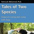 Cover Art for 9781929242610, Tales of Two Species by Patricia B. McConnell