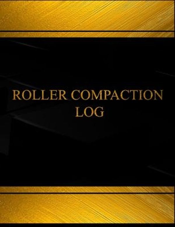 Cover Art for 9781541361980, Roller Compaction Log (Log Book, Journal - 125 Pgs, 8.5 X 11 Inches)Roller Compaction Logbook (Black Cover, X-Large) by Centurion Logbooks