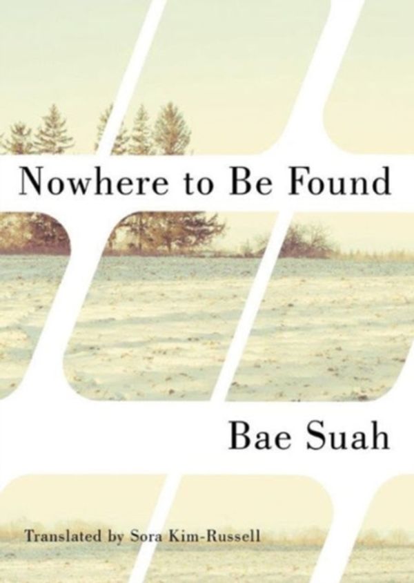 Cover Art for 9781477827550, Nowhere to Be Found by Bae Suah