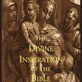 Cover Art for 9781614272113, The Divine Inspiration of the Bible by Arthur W. Pink