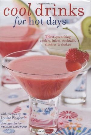 Cover Art for 9781845978464, Cool Drinks for Hot Days by Louise Pickford