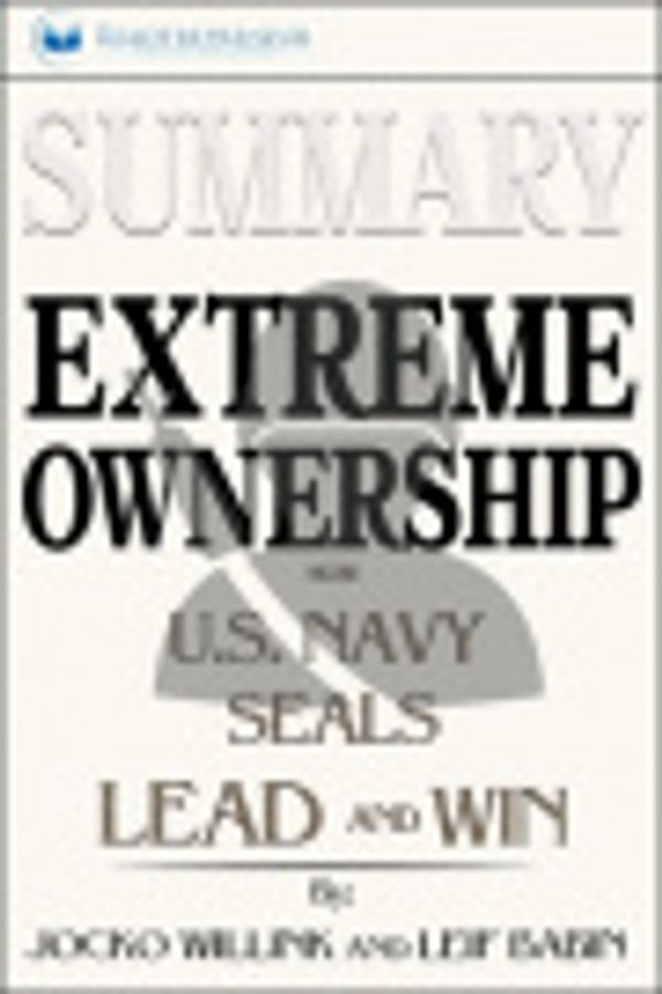 Cover Art for 9781690408390, Summary of Extreme Ownership: How U.S. Navy SEALs Lead and Win by Jocko Willink & Leif Babin by Readtrepreneur Publishing