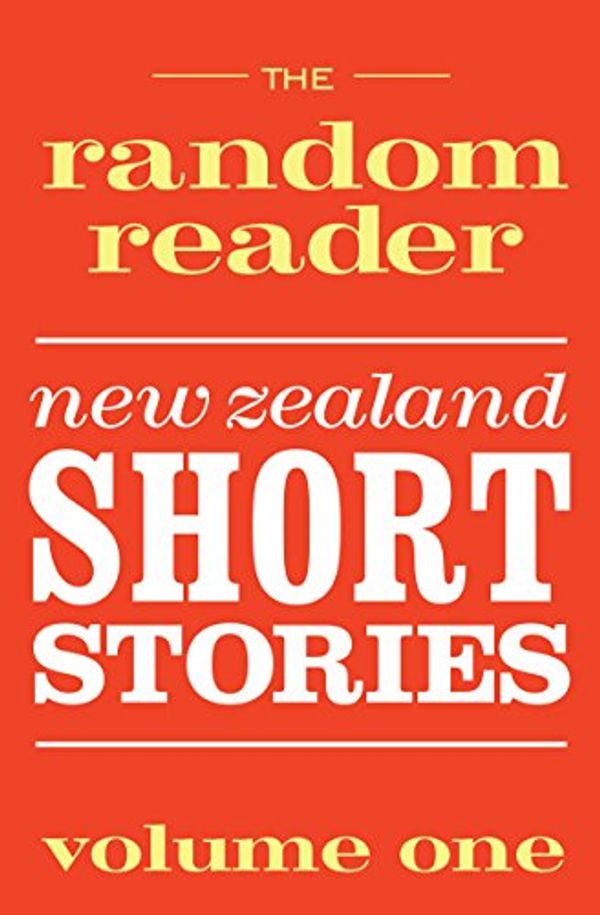Cover Art for B006O40IJE, The Random Reader: New Zealand Short Stories Volume One by Random House New Zealand