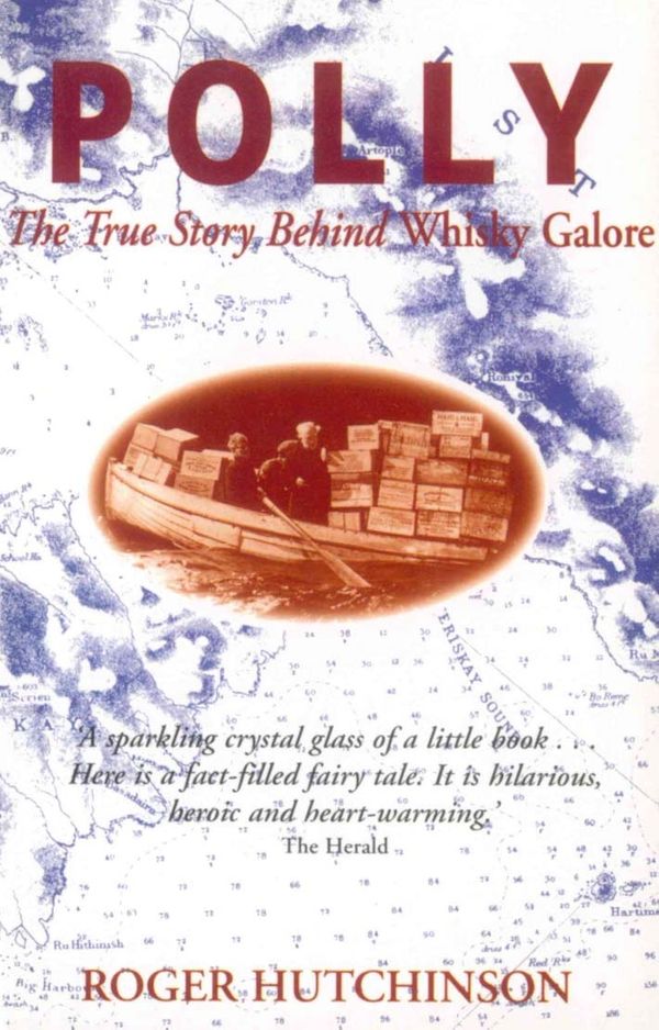 Cover Art for 9781780573083, Polly: The True Story Behind Whisky Galore by Roger Hutchinson