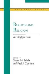 Cover Art for 9780810118256, Bakhtin and Religion: A Feeling for Faith (Rethinking Theory) by Susan M. Felch