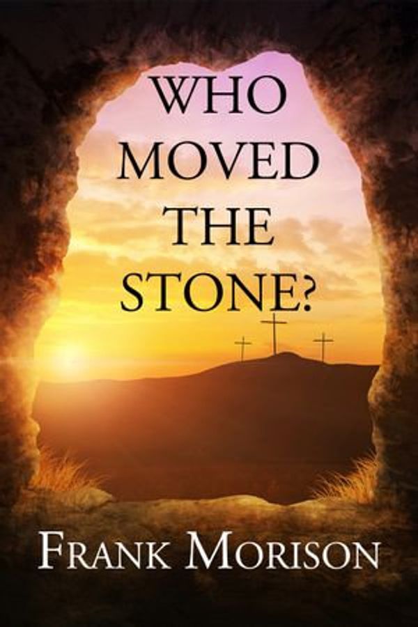 Cover Art for 1230001341652, Who Moved the Stone? by Frank Morison