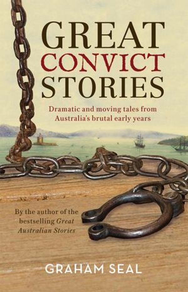 Cover Art for 9781760633752, Great Convict Stories by Graham Seal