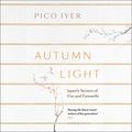 Cover Art for B07YZVCMQP, Autumn Light: Japan's Season of Fire and Farewells by Pico Iyer
